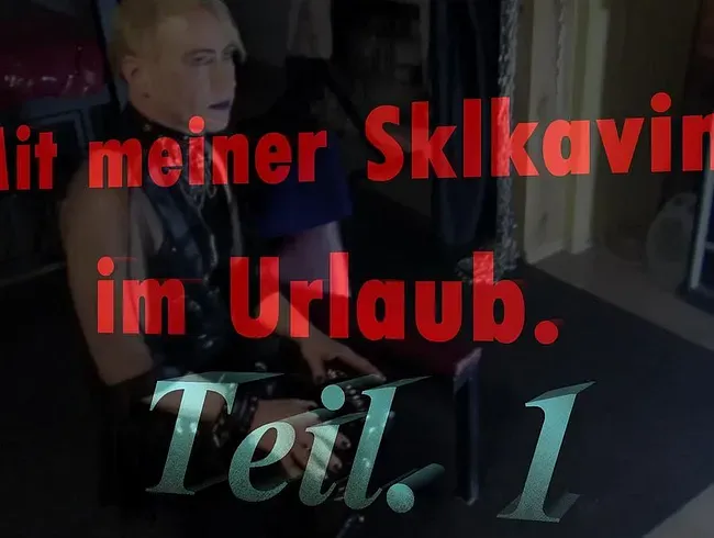 Mit meiner Sklavin im Urlaub.