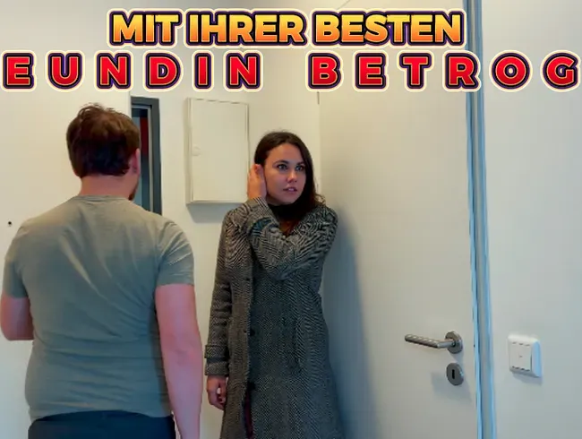 Mit ihrer besten Freundin betrogen!