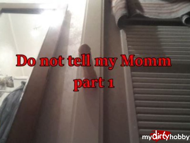 NICHT MEIN MOMMY ..... TEIL 1