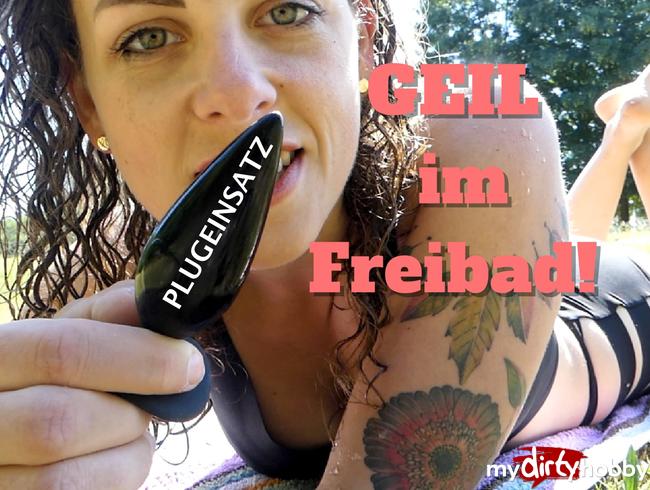 GEIL im Freibad! Plug im Einsatz!