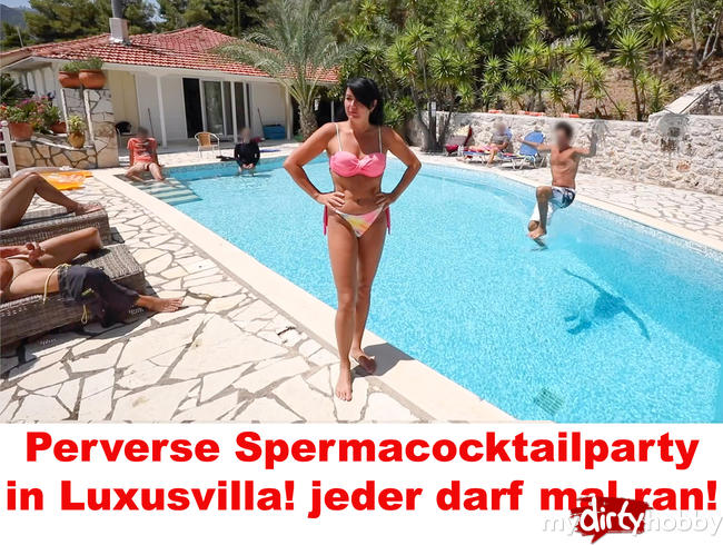 Perverse Spermacocktailparty in Luxusvilla! jeder darf mal ran!
