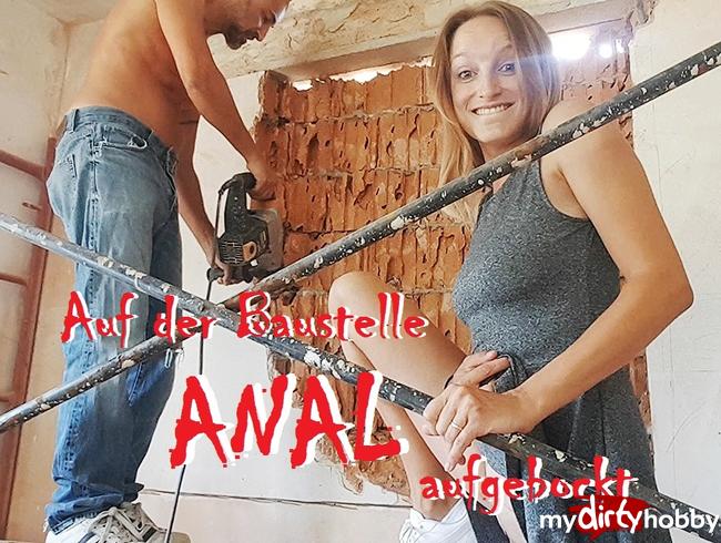 Auf der Baustelle ANAL aufgebockt!