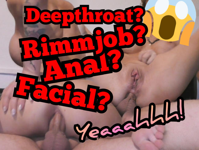 Deepthroat, Rimmjob, Anal & Gesichtsbesamung? Yeaaahhh!!!1!